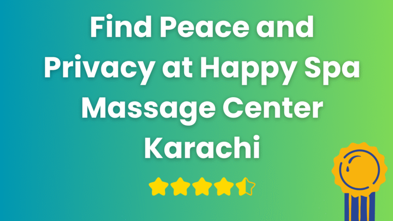 Read more about the article Find Peace and Privacy at Happy Spa Massage Center Karachi