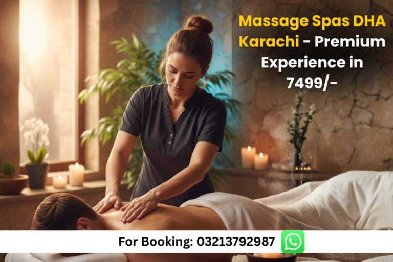 Read more about the article Massage Spas DHA Karachi – Best Premium Experience in 7499/-
