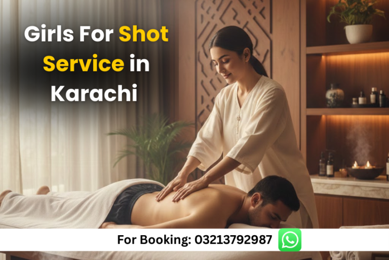 Read more about the article Girls for Shot Service in Karachi – 24/7 Best Massage Spa