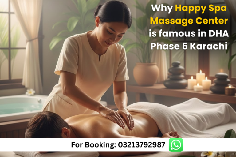 Read more about the article Why Happy Spa Massage Center is Famous in DHA Phase 5 Karachi
