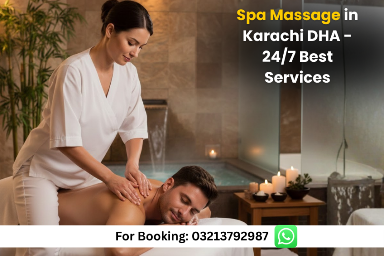 Read more about the article Spa Massage in Karachi DHA – 24/7 Best Services
