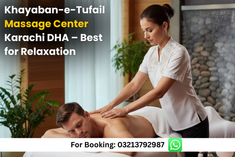 Read more about the article Khayaban-e-Tufail Massage Center Karachi DHA – Best for Relaxation