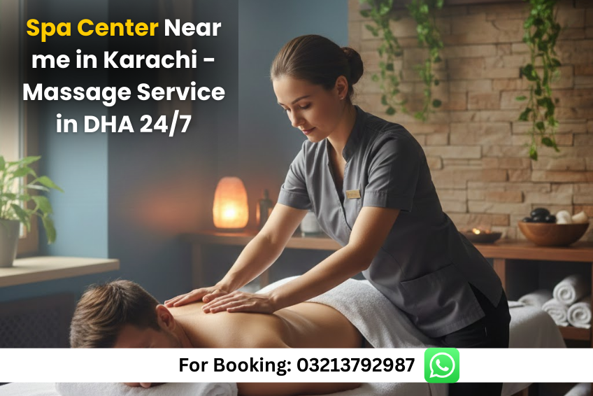 Read more about the article Spa Center Near me in Karachi – Massage Service in DHA 24/7