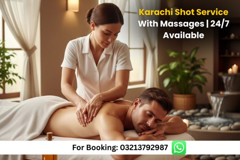 Read more about the article Karachi Shot Service With Massages | 24/7 Available
