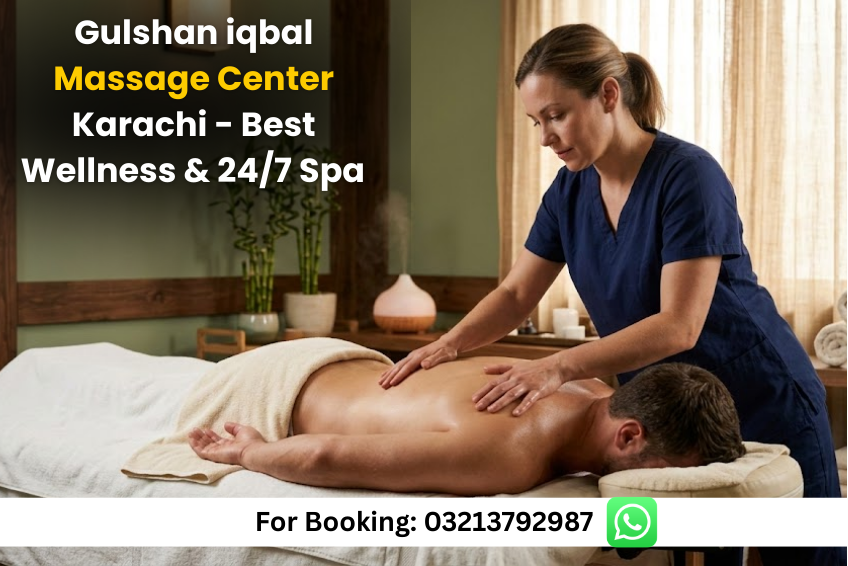You are currently viewing Gulshan iqbal Massage Center Karachi – Best Wellness & 24/7 Spa