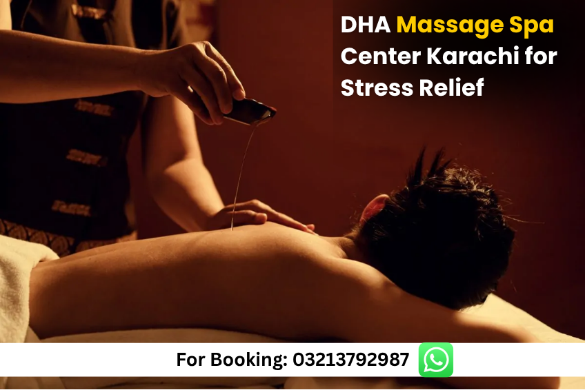 You are currently viewing DHA Massage Spa Center Karachi for Stress Relief 24/7