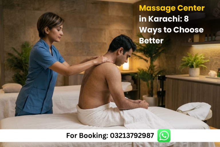 Read more about the article Massage Center in Karachi: 8 Ways to Choose Better